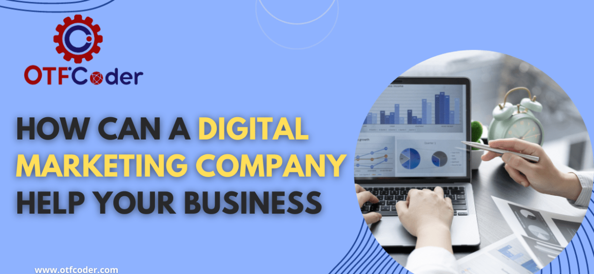 How can a digital marketing company help your business