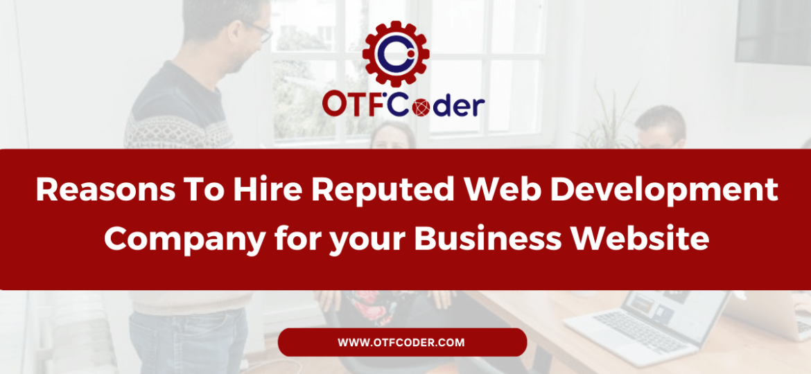 Reasons to hire reputed web development company