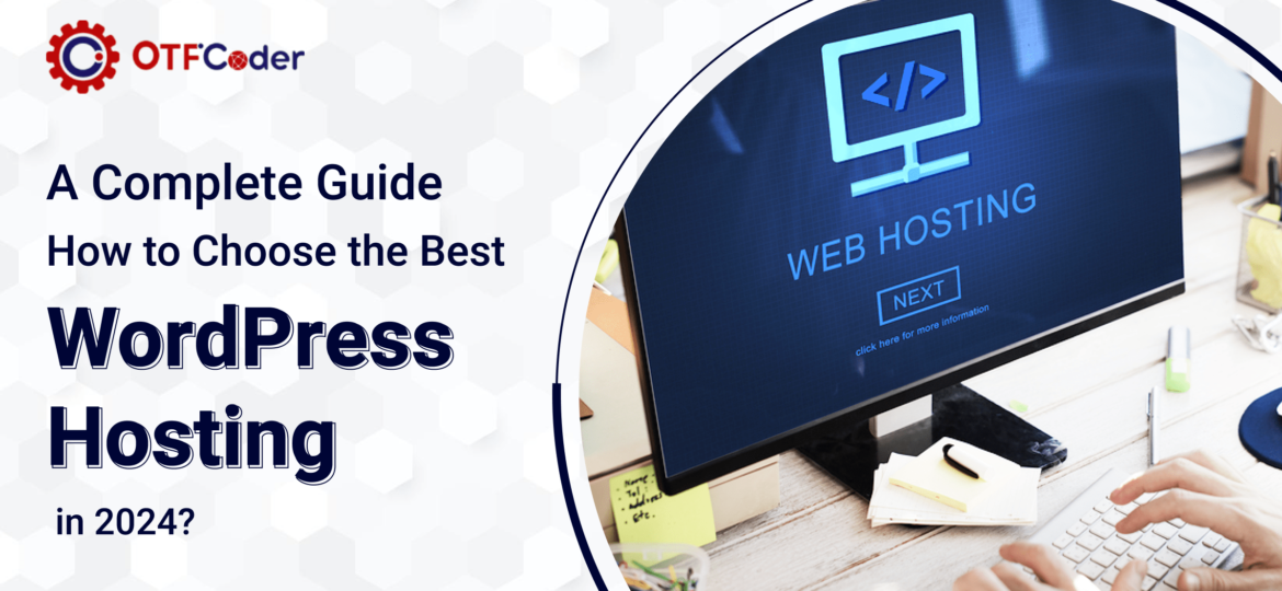 A Complete Guide How to Choose the Best WordPress Hosting in 2024
