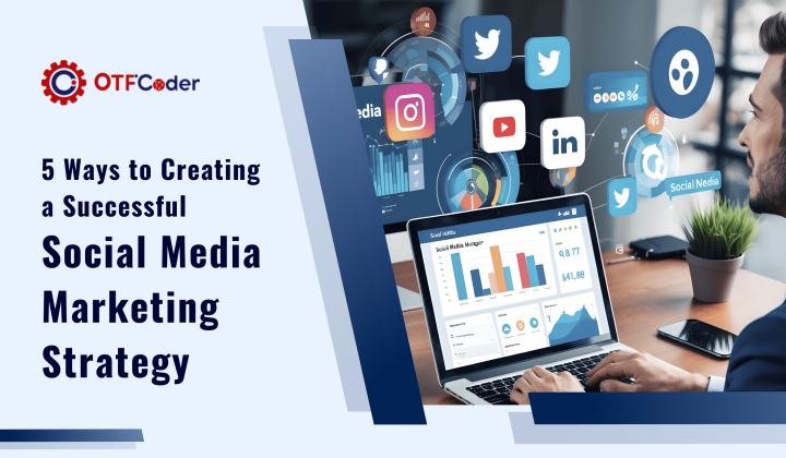 5 Ways to Creating a Successful Social Media Marketing Strategy