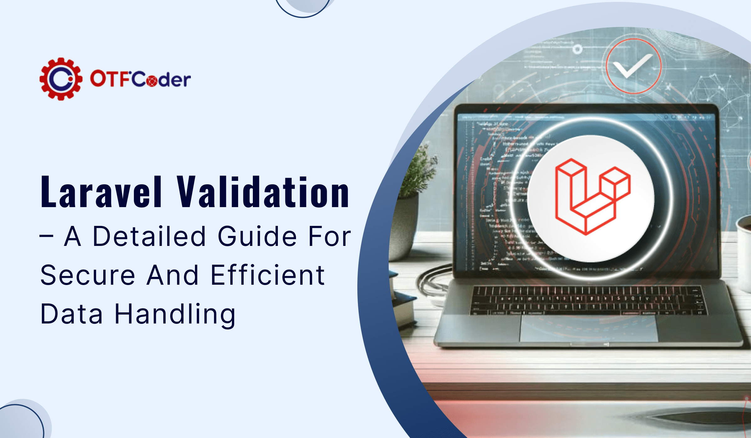 Laravel Validation - Guide For Secure And Efficient Data Handling
